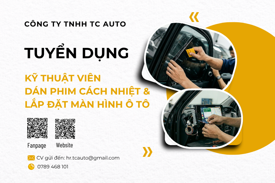 TC AUTO TUYỂN KỸ THUẬT DÁN PHIM CÁCH NHIỆT VÀ LẮP ĐẶT MÀN HÌNH Ô TÔ